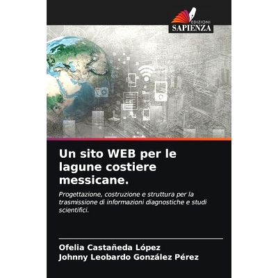 预订 Un sito WEB per le lagune costiere messicane.: Progettazione, costruzione e struttura per la trasmissione di inform