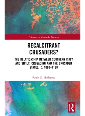 预订 Recalcitrant Crusaders?: The Relationship Between Southern Italy and Sicily, Crusading and the Crusader States, c.