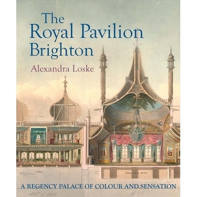 预订 The Royal Pavilion, Brighton: A Regency Palace of Colour and Sensation 布莱顿皇家穹顶宫：摄政时期的色彩与感官宫殿: