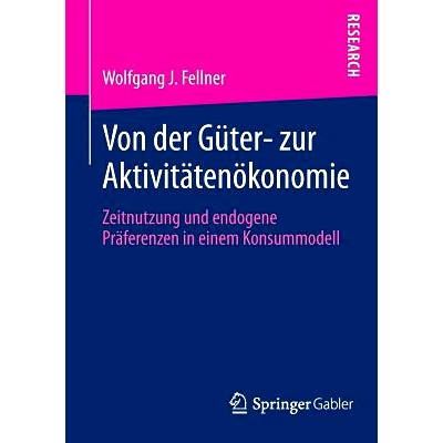 预订 Von der Güter- zur Aktivitätenökonomie: Zeitnutzung und endogene Präferenzen in einem Konsummodell 产品到经济活