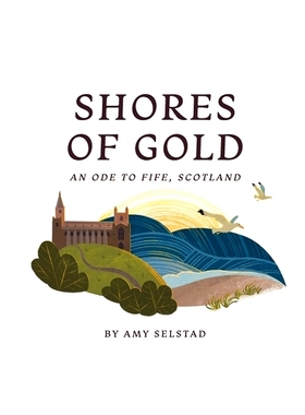 预订 Shores of Gold: An Ode to Fife, Scotland: 9798218976385