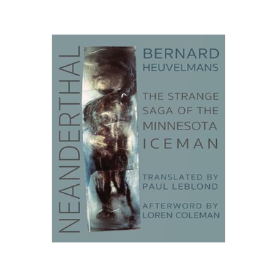 [预订]Neanderthal: The Strange Saga of the Minnesota Iceman 9781938398612
