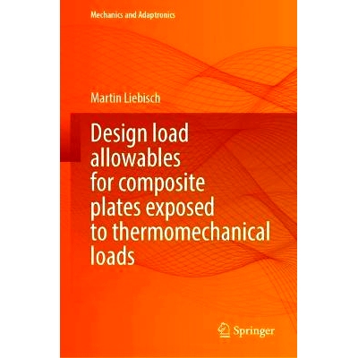 预订 Design Load Allowables for Composite Plates Exposed to Thermomechanical Loads 复合材料板暴露在热机械载荷下的设计载