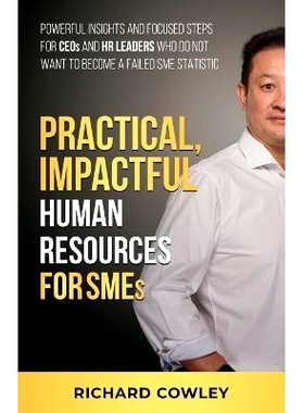 预订 Practical, Impactful Human Resources for SMEs: For CEOs and HR leaders who do not want to become failed SME statist