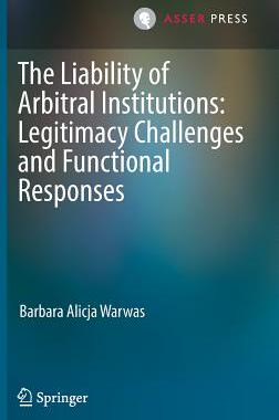【预订】The Liability of Arbitral Institutions: Legitimacy Challenges and Functional Responses
