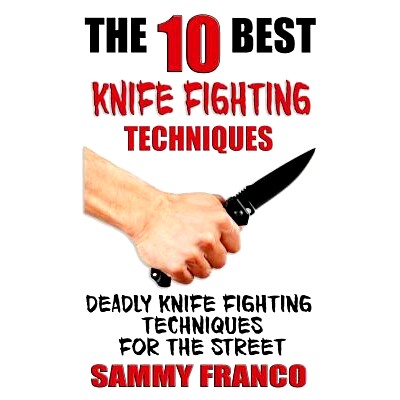 预订 The 10 Best Knife Fighting Techniques: Deadly Knife Fighting Techniques for the Street: 9781941845523
