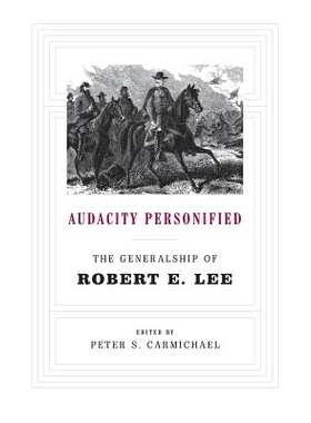 预订 Audacity Personified: The Generalship of Robert E. Lee 拟人化大胆：罗伯特·E.李的领导力: 9780807162323