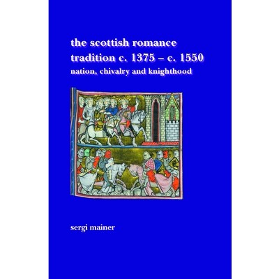 预订 The Scottish Romance Tradition c. 1375–c. 1550: Nation, Chivalry and Knighthood 苏格兰浪漫传统 C. 1375 – C. 1550.