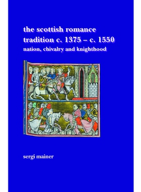 预订 The Scottish Romance Tradition c. 1375–c. 1550: Nation, Chivalry and Knighthood 苏格兰浪漫传统 C. 1375 – C. 1550.
