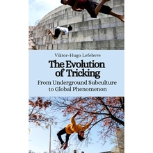 预订 The Evolution of Tricking: From Underground Subculture to Global Phenomenon: 9798392146765