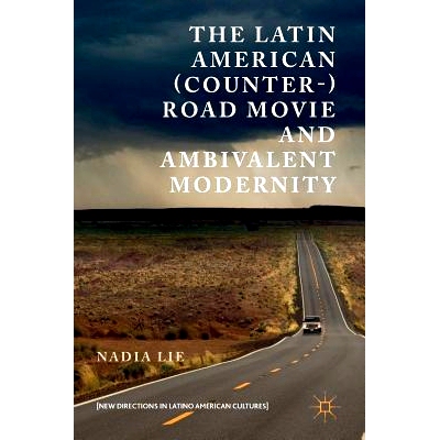 预订 The Latin American (Counter-) Road Movie and Ambivalent Modernity 拉丁美洲（反）公路电影与矛盾的现代性: 97833194355