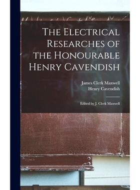 预订 The Electrical Researches of the Honourable Henry Cavendish; Edited by J. Clerk Maxwell: 9781016282383