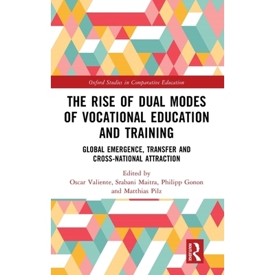 预订 The Rise of Dual Modes of Vocational Education and Training: Global Emergence, Transfer and Cross-National Attracti