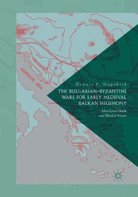 【预订】The Bulgarian-Byzantine Wars for Early Medieval Balkan Hegemony 书籍/杂志/报纸 原版其它 原图主图