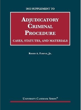 预订 Adjudicatory Criminal Procedure, Cases, Statutes, and Materials, 2022 Supplement: 9781636599540