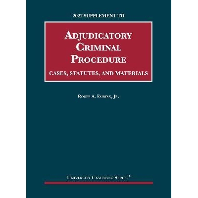 预订 Adjudicatory Criminal Procedure, Cases, Statutes, and Materials, 2022 Supplement: 9781636599540