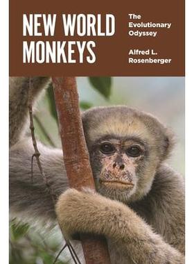 New World Monkeys: The Evolutionary Odyssey新世界的猴子：进化的旅程: 9780691143644