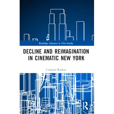预订 Decline and Reimagination in Cinematic New York 纽约电影的衰落与重新想象: 9781032251363