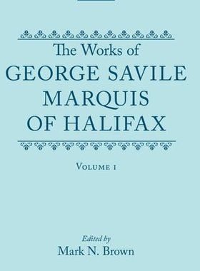【预订】The Works of George Savile, Marquis of Halifax: Volume I