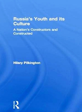 预订 Russia’s Youth and its Culture: A Nation’s Constructors and Constructed: 9780415090438