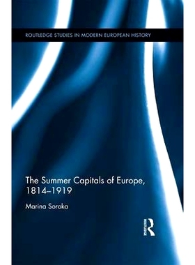 预订 The Summer Capitals of Europe, 1814-1919 欧洲的夏* 1814-1919: 9780415792455