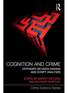 预订 Cognition and Crime: Offender Decision Making and Script Analyses 认知与犯罪：罪犯决策和脚本分析: 9780415688604