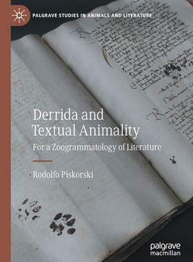 【预订】Derrida and Textual Animality: For a Zoogrammatology of Literature 9783030517342
