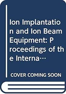 【预订】ION IMPLANTATION AND ION BEAM EQUIPMEN - PROCEEDINGS OF THE INTERNATIONAL CONFERENCE