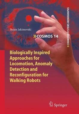 【预订】Biologically Inspired Approaches for Locomotion, Anomaly Detection and Reconfiguration for Walking Robots