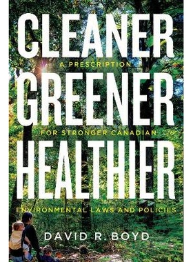 预订 Cleaner, Greener, Healthier: A Prescription for Stronger Canadian Environmental Laws and Policies 更清洁、更环保、