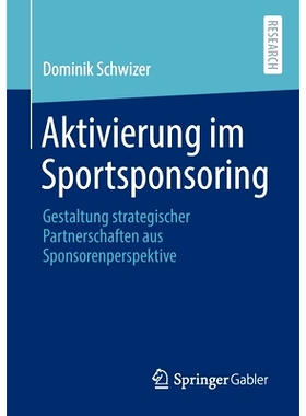 预订 Aktivierung Im Sportsponsoring: Gestaltung Strategischer Partnerschaften Aus Sponsorenperspektive: Gestaltung strat