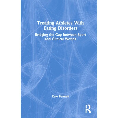 预订 Treating Athletes with Eating Disorders: Bridging the Gap between Sport and Clinical Worlds 治疗患有饮食失调的运动