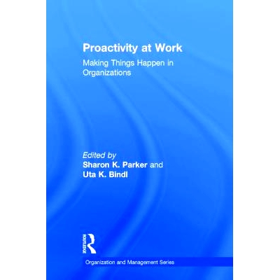 预订 Proactivity at Work: Making Things Happen in Organizations 工作积极性：使组织顺利运转（精装）(丛书): 9781848725638
