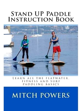 预订 Stand Up Paddle Instruction Book: Learn All the Flatwater, Fitness and Surf Paddling Basics: 9781489587855