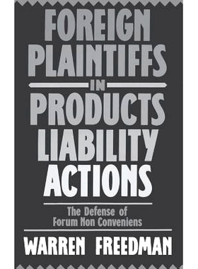 预订 Foreign Plaintiffs in Products Liability Actions: The Defense of Forum Non Conveniens: 9780899301891