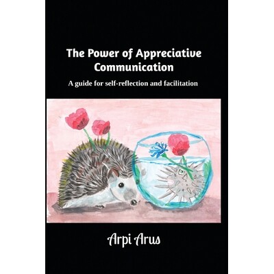 预订 The Power of Appreciative Communication: A guide for self-reflection and facilitation 9798998659201