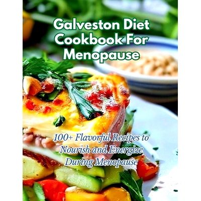 预订 Galveston Diet Cookbook For Menopause: 100+ Flavorful Recipes to Nourish and Energize During Menopause: 97983253213