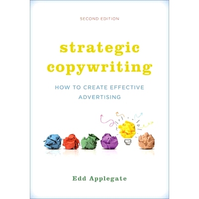 预订 Strategic Copywriting: How to Create Effective Advertising, Second Edition: 9781442244085