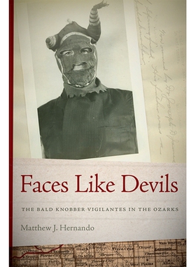 预订 Faces Like Devils: The Bald Knobber Vigilantes in the Ozarks: 9780826221988