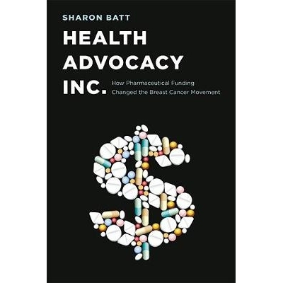预订 Health Advocacy, Inc.: How Pharmaceutical Funding Changed the Breast Cancer Movement 健康倡导公司：*资助如何改变了
