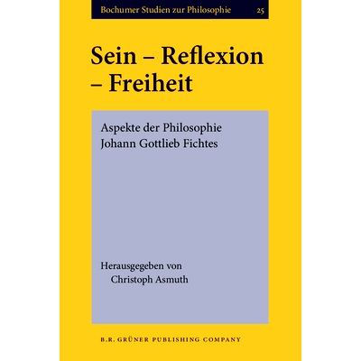 预订 Sein – Reflexion – Freiheit. Aspekte der Philosophie Johann Gottlieb Fichtes.: 9789060323496