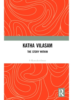预订 Katha Vilasam: The Story Within 凯莎·维拉萨姆：内在的故事: 9781032079745