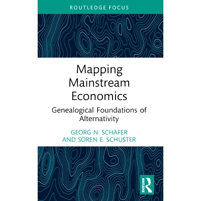 预订 Mapping Mainstream Economics: Genealogical Foundations of Alternativity 映射主流经济学：交替性的系谱基础: 978103226