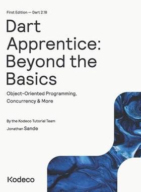 [预订]Dart Apprentice: Beyond the Basics (First Edition): Object-Oriented Programming, Concurrency & More 9781950325788