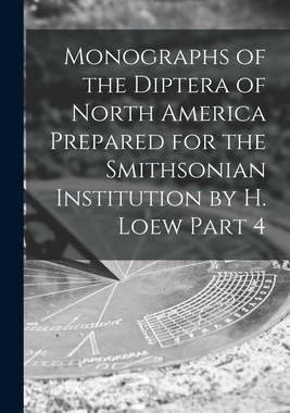 [预订]Monographs of the Diptera of North America Prepared for the Smithsonian Institution by H. Loew Part  9781014064493