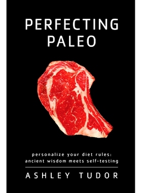 预订 Perfecting Paleo: Personalizing Your Diet Rules: Ancient Wisdom Meets Self-Testing