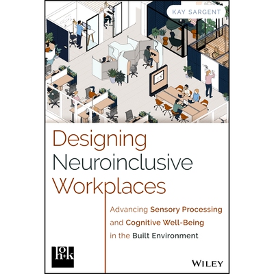 预订 Designing Neuroinclusive Workplaces: Advancing Sensory Processing and Cognitive Well-Being in the Built Environment
