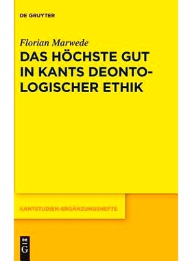 预订 Das höchste Gut in Kants deontologischer Ethik 康德义务论伦理学中的*善: 9783110600711