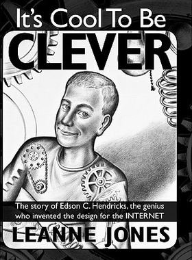 预订 It’s Cool to Be Clever: The Story of Edson C. Hendricks, the Genius Who Invented the Design for the Internet: 9781