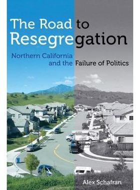 预订 The Road to Resegregation: Northern California and the Failure of Politics: 9780520286450